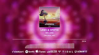 Lewii & Ophtix - We Are (Original Mix)