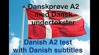 Danskprøve A2 med Dansk undertekster - Danish A2 test with Danish text