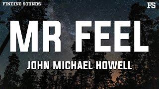 John Michael Howell - Mr. Feel (Lyrics)