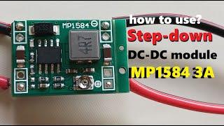 how to use MP1584 Step Down Adjustable DC-DC Module?