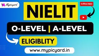 O-Level, A-Level Eligiblity, Course Duration | NIELIT DELHI