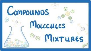 GCSE Chemistry - Differences Between Compounds, Molecules & Mixtures  #3
