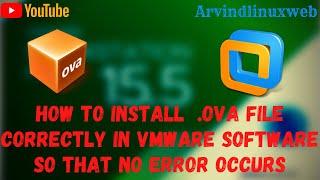 How To Install  OVA File Correctly In VMware Software So That No Error Occurs