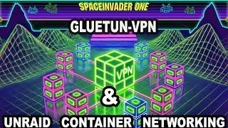 GluetunVPN Setup & Unraid Container Networking Explained