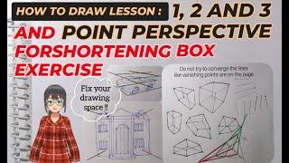 HOW TO DRAW LESSON : 1, 2, 3 POINT PERSPECTIVE AND FORESHORTENING BOX EXERCISE