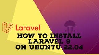 How to Install Laravel 9 on Ubuntu 22.04