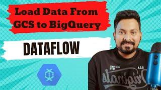 Load Data from GCS to BigQuery using Dataflow