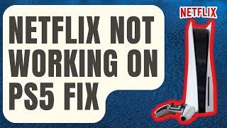 How To Fix Netflix Not Working On PS5 [Updated 2024]
