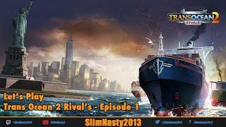 Let's Play Trans Ocean 2 Rivals Episode 1