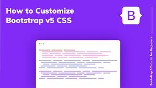 How to customize Bootstrap CSS - Bootstrap 5 Tutorial