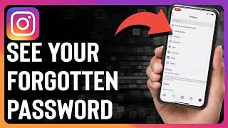 How To See Your Instagram Password (Even If You Forgot It!)