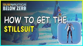 HOW TO GET THE STILLSUIT IN SUBNAUTICA BELOW ZERO