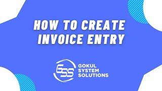 HOW TO CREATE INVOICE ENTRY | GOKUL SYSTEM SOLUTIONS