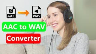 AAC to WAV Audio Free Converter | How to Tutorial