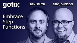 Embrace Step Functions for Efficient Workflow Management • Ben Smith & Eric Johnson • GOTO 2024