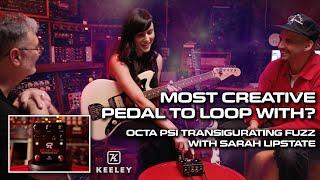 Keeley Electronics Octa Psi Transfigurating Fuzz - w Sarah Lipstate - MOST CREATIVE PEDAL TO LOOP?!