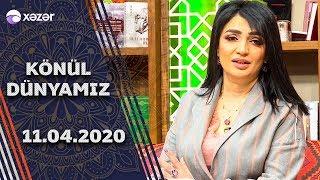 Könül Dünyamız  - 11.04.2020