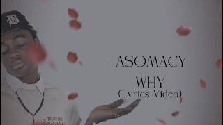 Asomacy - Why (Lyrics Video)