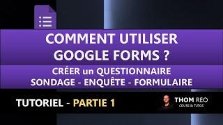 Comment utiliser GOOGLE FORMS ? - Créer un formulaire, sondage, questionnaire en ligne et gratuit