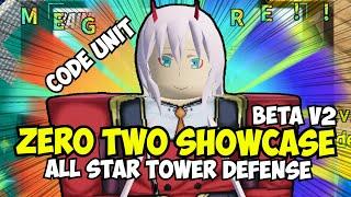 [CODE UNIT] Zero Two 6 Star Showcase (VERSION 2 BETA) | All Star Tower Defense