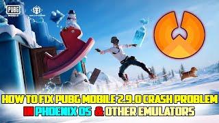 How To Fix Pubg Mobile 2.9.0 Crash Problem In Phoenix OS And Other Emulators