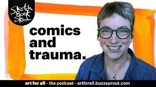 Comics and trauma: Beth Trembley on the Art for All Podcast 70