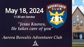 May 18, 2024 - World Adventurer Day - Theme: Jesus Knows, He Takes care of you - Aurora Borealis