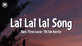 lai lai lai song || Back Time Lexer TikTok Remix
