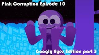 Pink Corruption Episode 10  Part 5 @brittanyrobinson Googly Eyes Edition