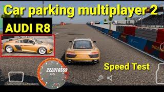 Car parking multiplayer 2 Audi R8 Super Fast speed