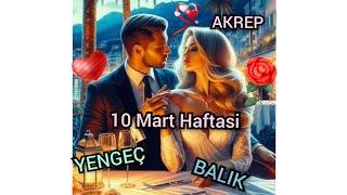 YENGEÇ BURÇLARI | AKREP BURÇLARI | BALIK BURÇLARI | 10 Mart Haftasi Ask Tarot 