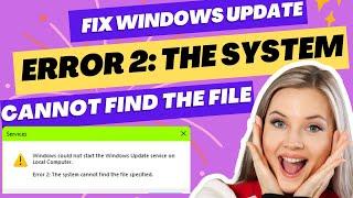 Fix Windows Update Error 2: The system cannot find the file specified Error In Windows 11/10