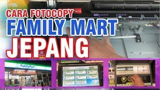 CARA FOTOCOPY DI FAMILY MART JEPANG 2022  ||  TUTORIAL