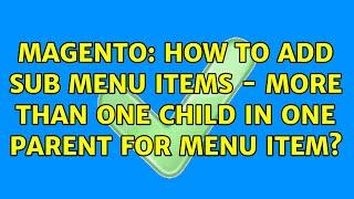 Magento: How to add sub menu items - more than one child in one parent for menu item?