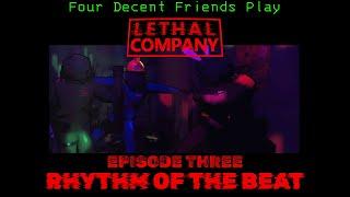 Four Decent Friends Play Lethal Company - Rhythm of the Beat