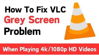 Fix VLC Grey Screen Problem | Fix VLC Player Stutter And Lag When Playing HD MKV Files (Quick Fix)