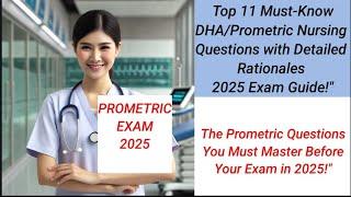 PROMETRIC/DHA Questions MUST Know 2025. Prometric Nursing Questions with Rationales.Crack the Exam!