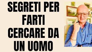 SEGRETI PER FARTI CERCARE DA UN UOMO