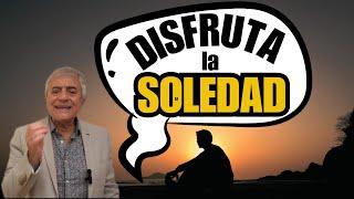 DISFRUTAR de la ¡SOLEDAD!