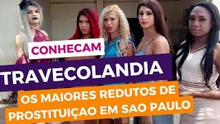 Travecolândia - um dos maiores redutos de prostituição e crimes em São Paulo