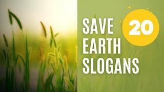 Save Earth Slogans | Top 20 Slogans On Save Earth In English | Save Planet Earth Slogans