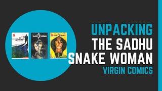 Unpacking | The Sadhu | Snake Woman | Virgin Comics