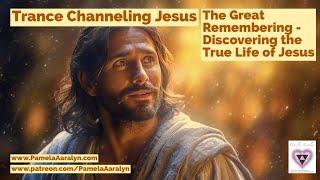 Trance Channeling Jesus- The Great Remembering- The True Life of Jesus