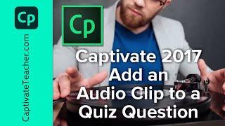 Adobe Captivate - Add an Audio Clip to a Quiz Question