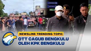 Newsline Trending Topic - KPK Periksa Calon Gubernur Bengkulu dan 7 Pejabat Pemprov Bengkulu