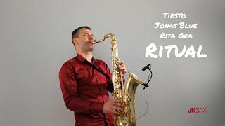 Tiësto, Jonas Blue & Rita Ora - Ritual [Instrumental Saxophone Cover by JK Sax]