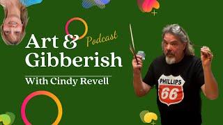 Art & Gibberish #9 | Cindy Revell