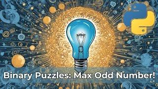 Unlocking Binary Magic 2864: Finding the Maximum Odd Binary Number in Python