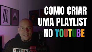 Como criar uma playlist no YouTube pelo computador