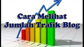 cara melihat jumlah trafik blogger